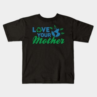 Earth day, love your mother Kids T-Shirt